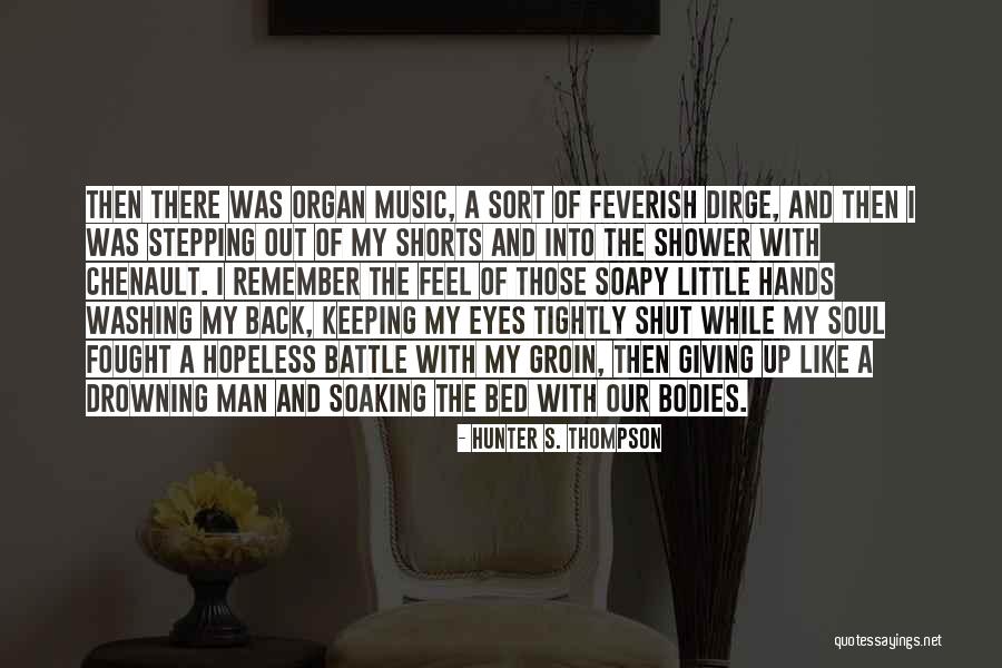 Washing Hands Quotes By Hunter S. Thompson Washing Hands Quotes By Hunter S. Thompson