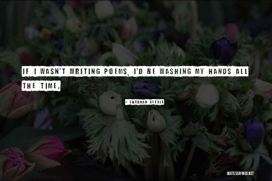 Washing Hands Quotes By Sherman Alexie Washing Hands Quotes By Sherman Alexie