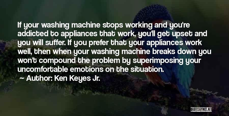 Washing Machine Quotes By Ken Keyes Jr.