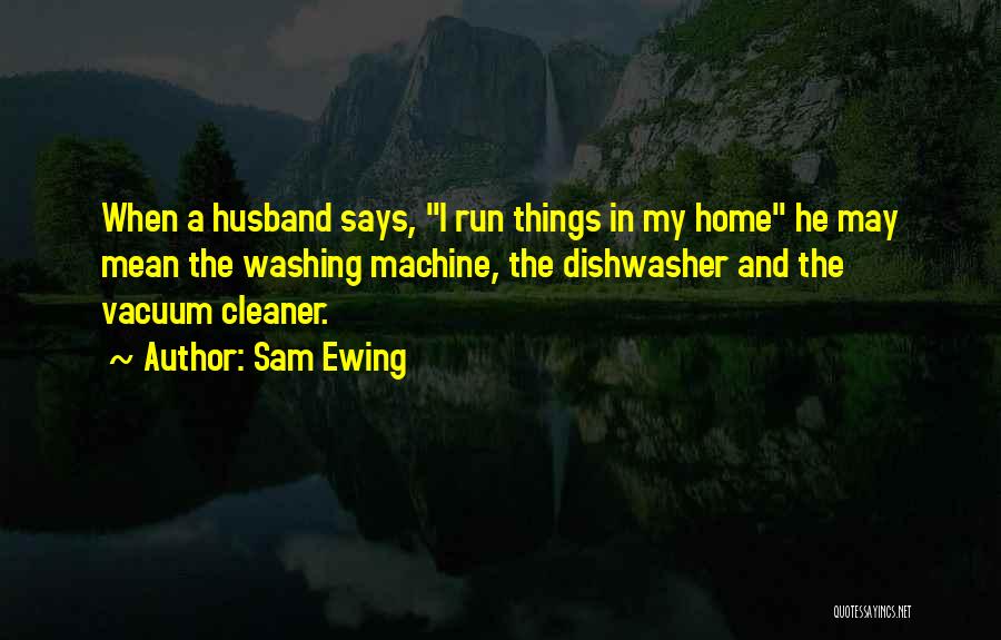 Washing Machine Quotes By Sam Ewing