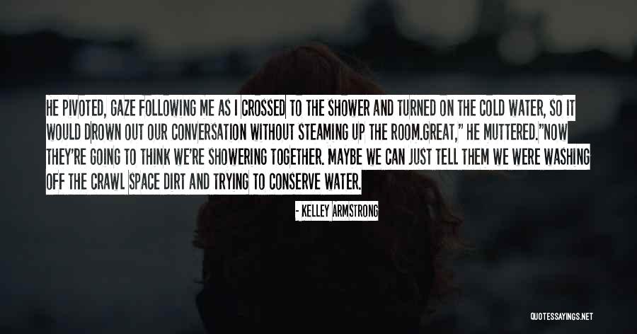 Washing Up Quotes By Kelley Armstrong Washing Up Quotes By Kelley Armstrong