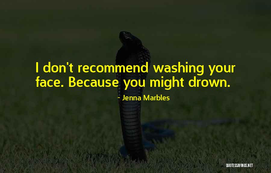 Washing Your Face Quotes By Jenna Marbles Washing Your Face Quotes By Jenna Marbles