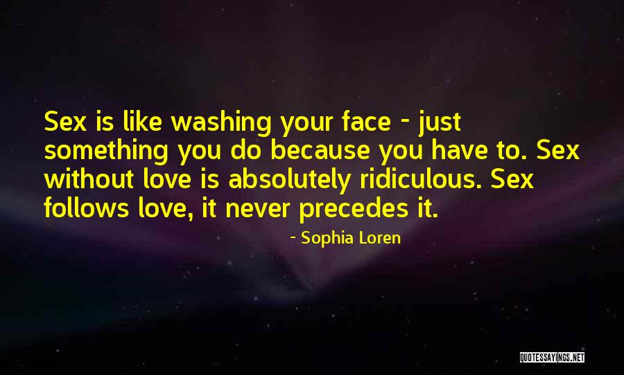 Washing Your Face Quotes By Sophia Loren Washing Your Face Quotes By Sophia Loren