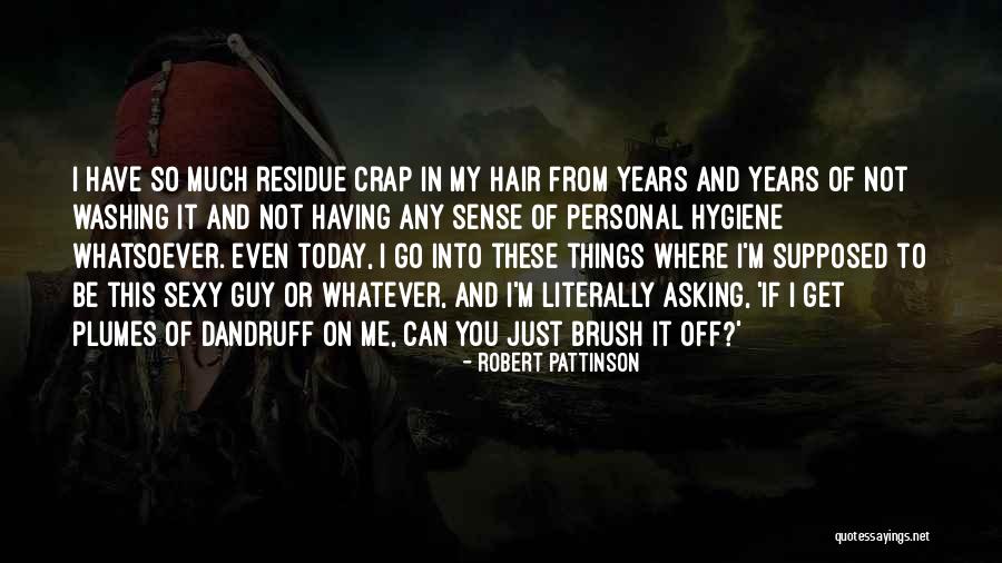 Washing Your Hair Quotes By Robert Pattinson Washing Your Hair Quotes By Robert Pattinson