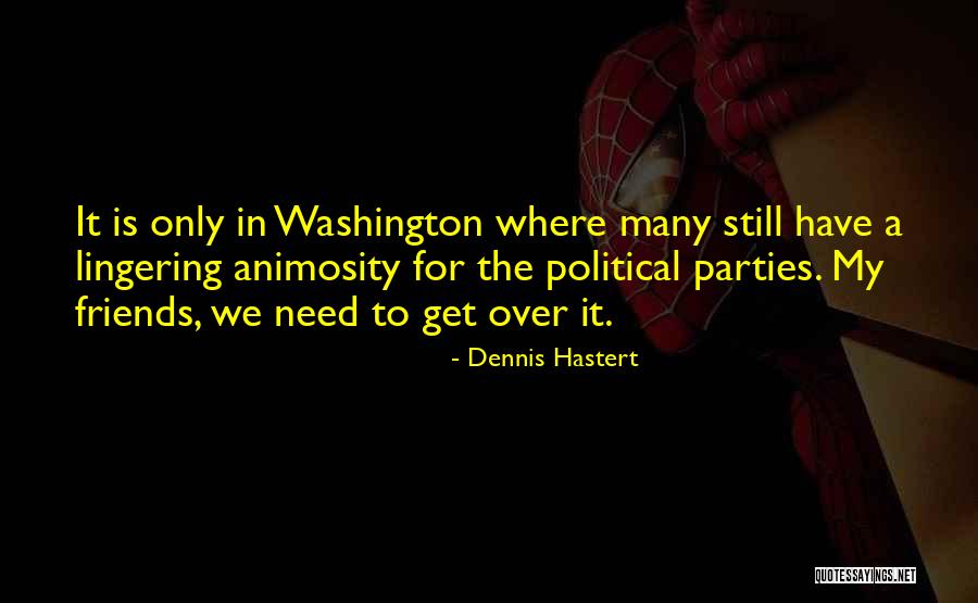 Washington Political Party Quotes By Dennis Hastert