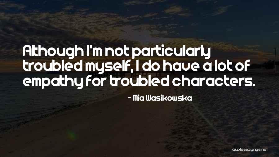 Wasikowska Mia Quotes By Mia Wasikowska Wasikowska Mia Quotes By Mia Wasikowska