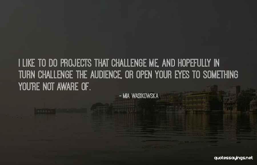 Wasikowska Mia Quotes By Mia Wasikowska Wasikowska Mia Quotes By Mia Wasikowska