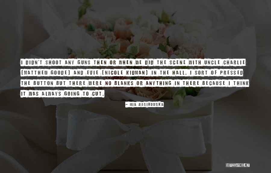 Wasikowska Mia Quotes By Mia Wasikowska Wasikowska Mia Quotes By Mia Wasikowska