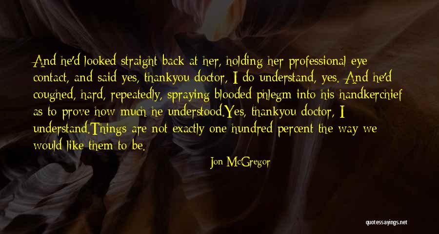 Wasikudanganye Quotes By Jon McGregor Wasikudanganye Quotes By Jon McGregor