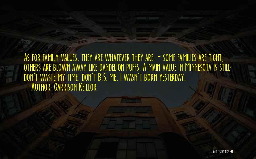 Wasn't Born Yesterday Quotes By Garrison Keillor