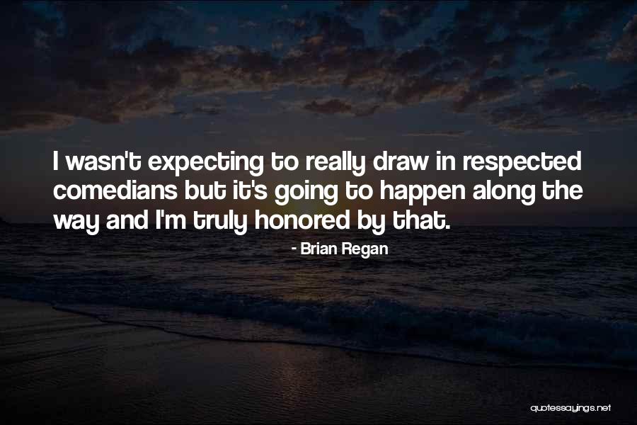 Wasn't Expecting That Quotes By Brian Regan Wasn't Expecting That Quotes By Brian Regan