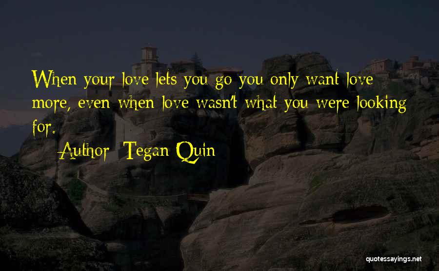 Wasn't Looking For Love Quotes By Tegan Quin