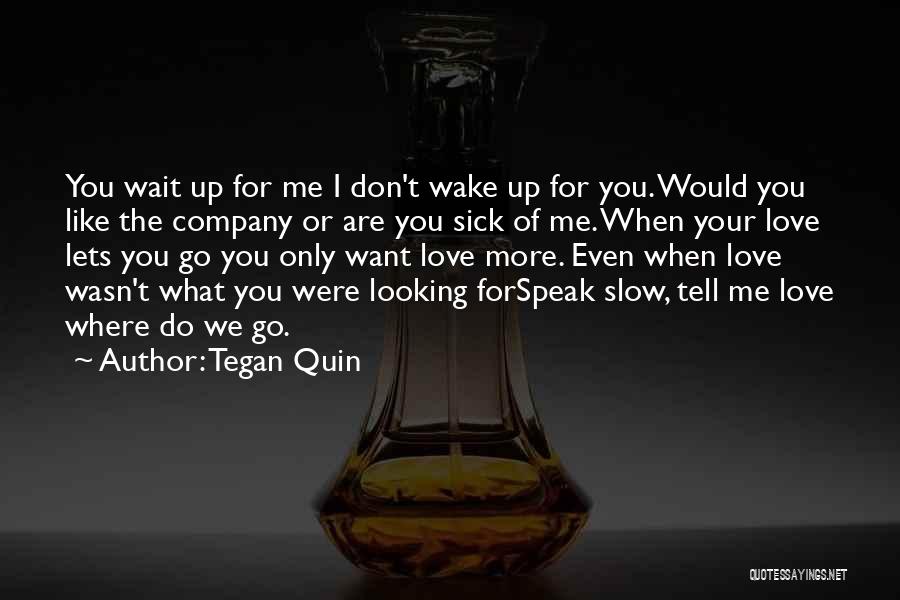 Wasn't Looking For Love Quotes By Tegan Quin