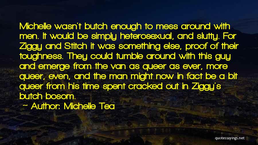 Wasn't Man Enough Quotes By Michelle Tea