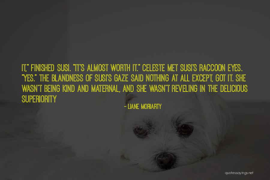 Wasn't Worth It Quotes By Liane Moriarty