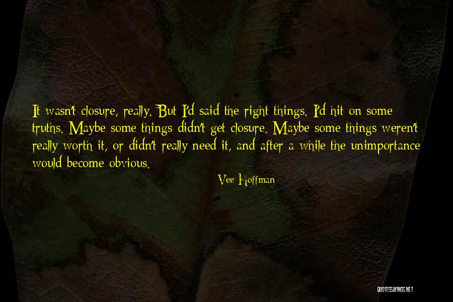 Wasn't Worth It Quotes By Vee Hoffman