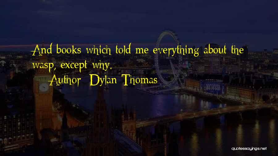 Wasp Quotes By Dylan Thomas