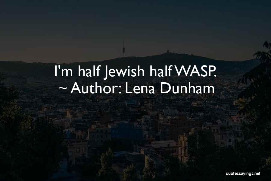 Wasp Quotes By Lena Dunham