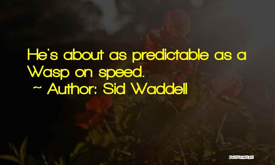 Wasp Quotes By Sid Waddell