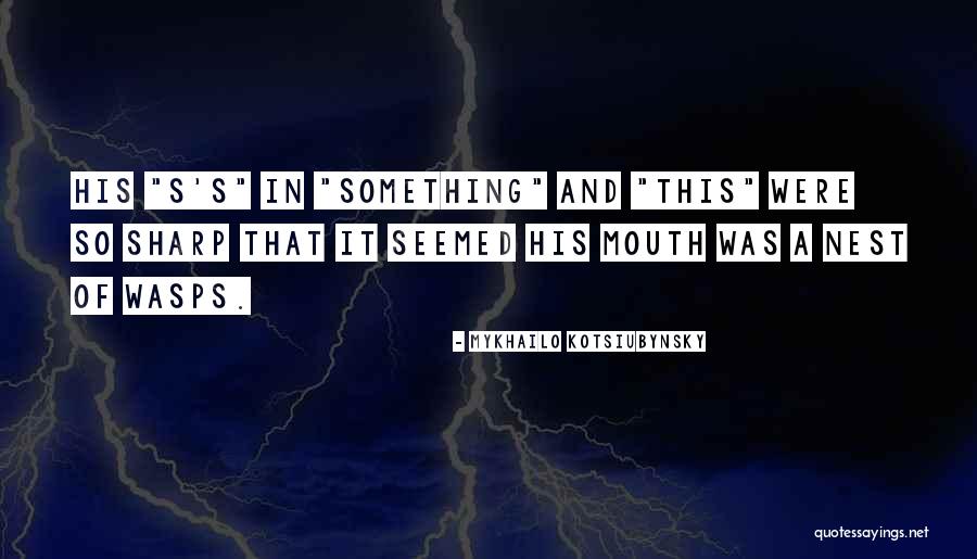 Wasps Nest Quotes By Mykhailo Kotsiubynsky Wasps Nest Quotes By Mykhailo Kotsiubynsky