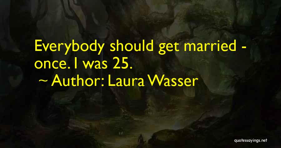 Wasser Quotes By Laura Wasser