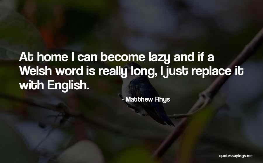 Wassilewskija Quotes By Matthew Rhys Wassilewskija Quotes By Matthew Rhys