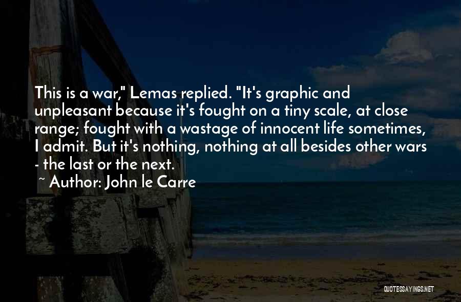 Wastage Of Life Quotes By John Le Carre