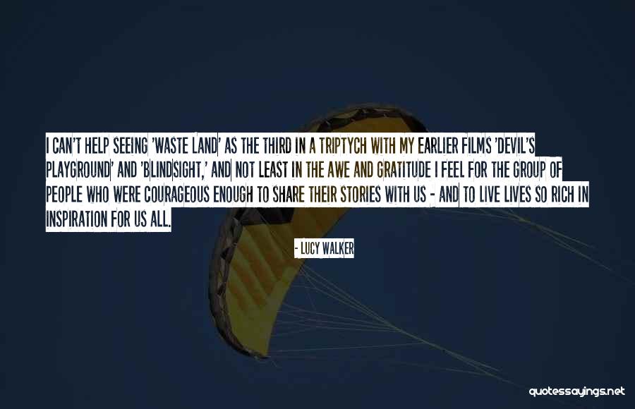 Waste Land Quotes By Lucy Walker Waste Land Quotes By Lucy Walker