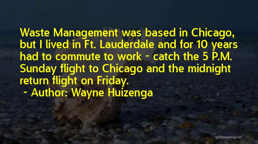 Waste Management Quotes By Wayne Huizenga