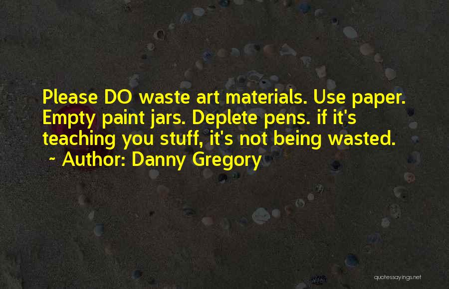 Waste Materials Quotes By Danny Gregory