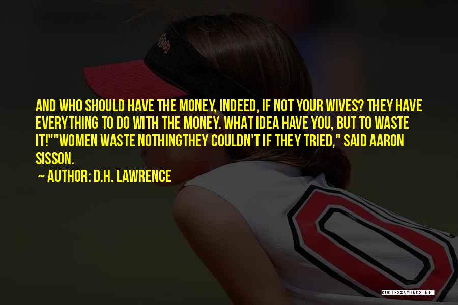 Waste Money Quotes By D.H. Lawrence