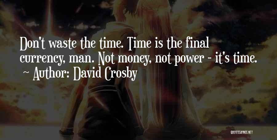 Waste Money Quotes By David Crosby