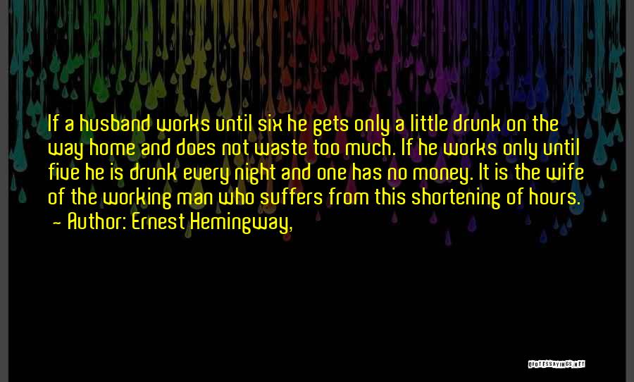 Waste Money Quotes By Ernest Hemingway,