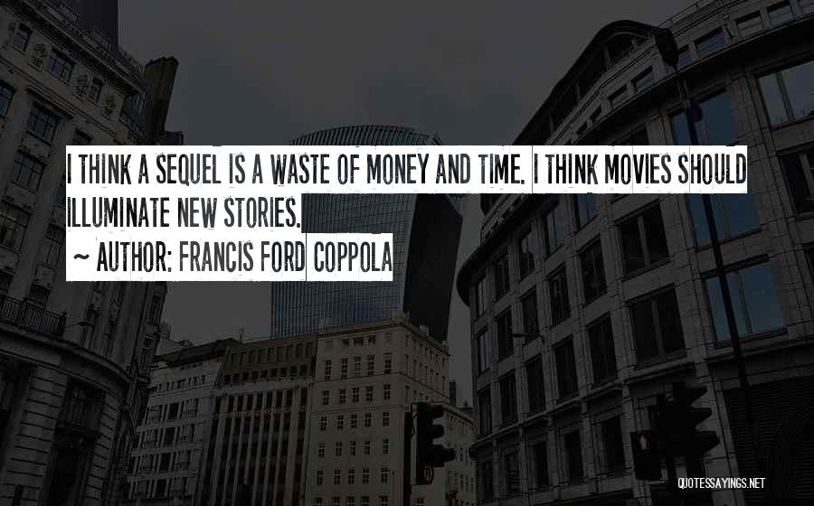 Waste Money Quotes By Francis Ford Coppola