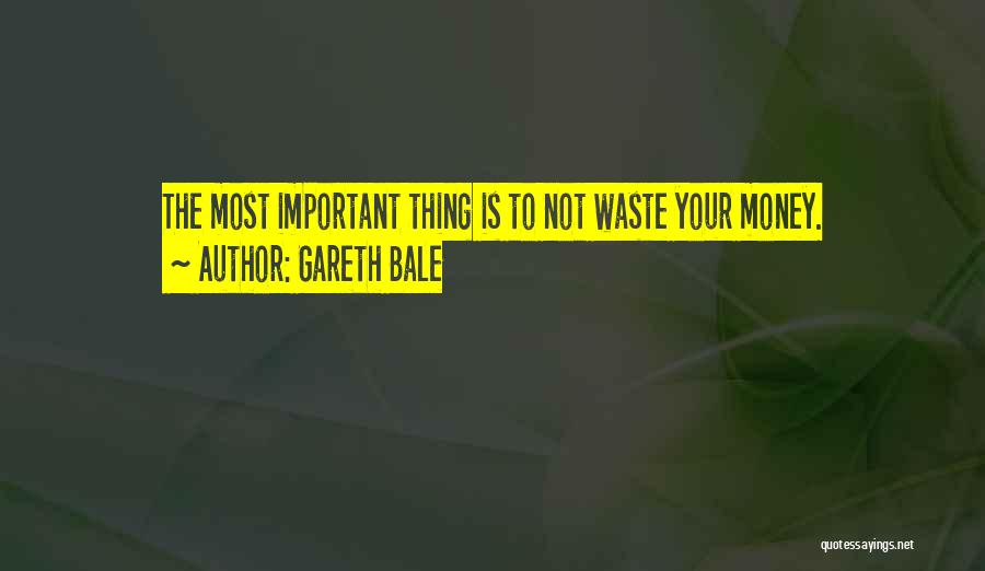 Waste Money Quotes By Gareth Bale