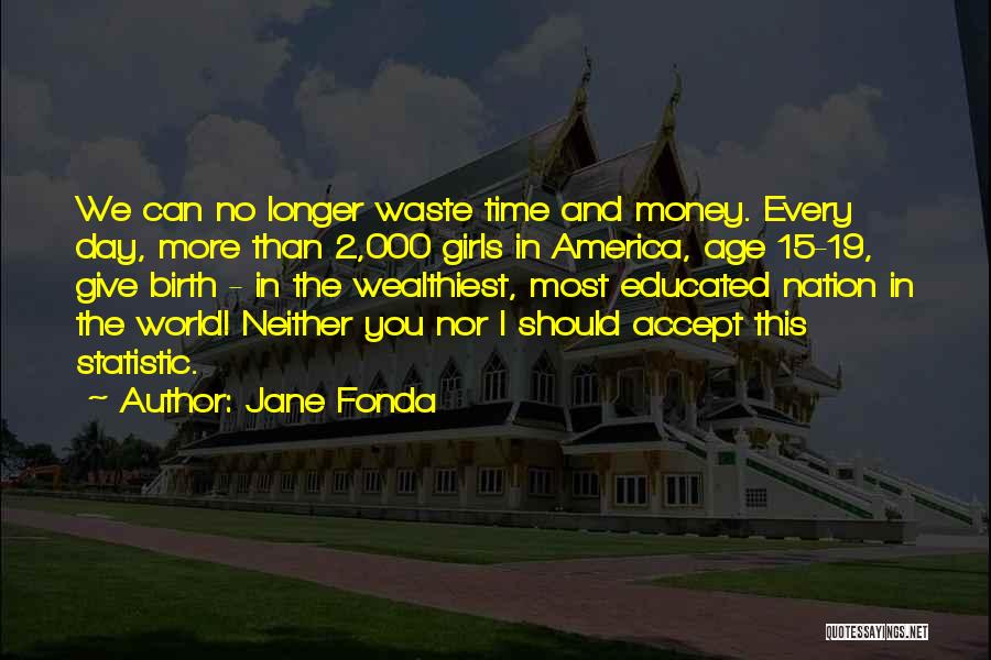 Waste Money Quotes By Jane Fonda