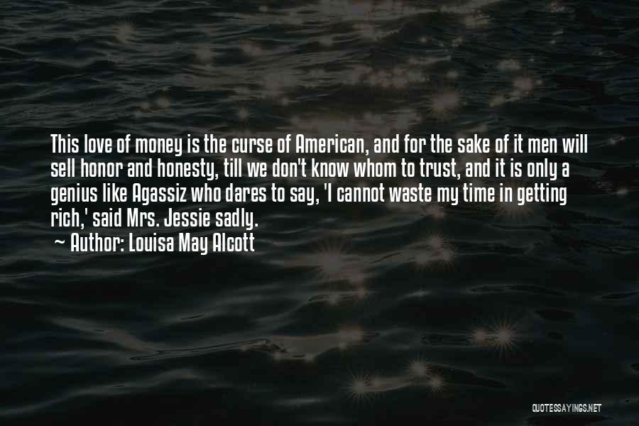 Waste Money Quotes By Louisa May Alcott