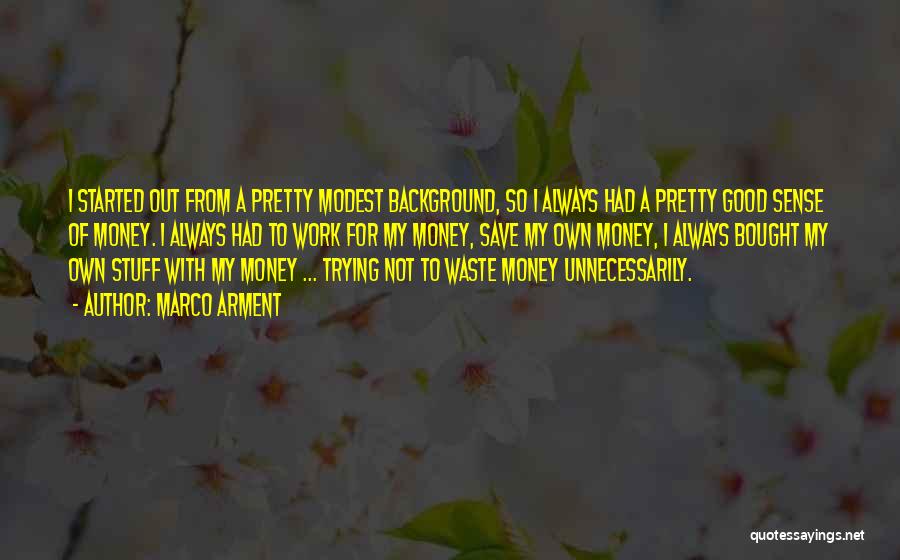 Waste Money Quotes By Marco Arment