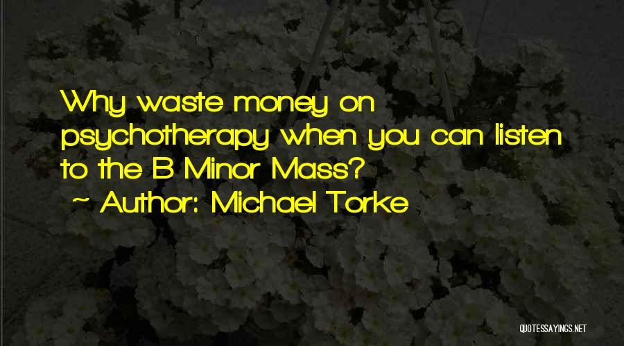 Waste Money Quotes By Michael Torke