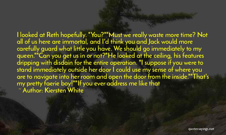 Waste My Time On You Quotes By Kiersten White