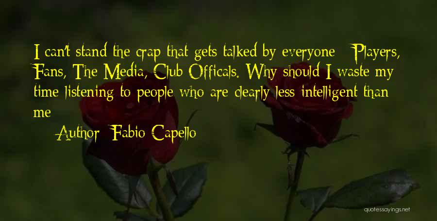 Waste My Time Quotes By Fabio Capello