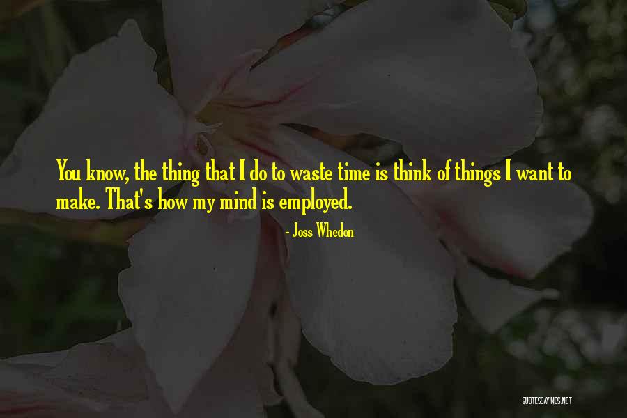 Waste My Time Quotes By Joss Whedon