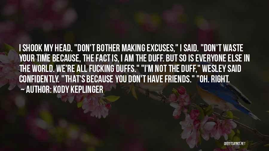 Waste My Time Quotes By Kody Keplinger