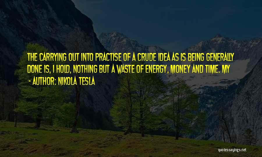 Waste My Time Quotes By Nikola Tesla