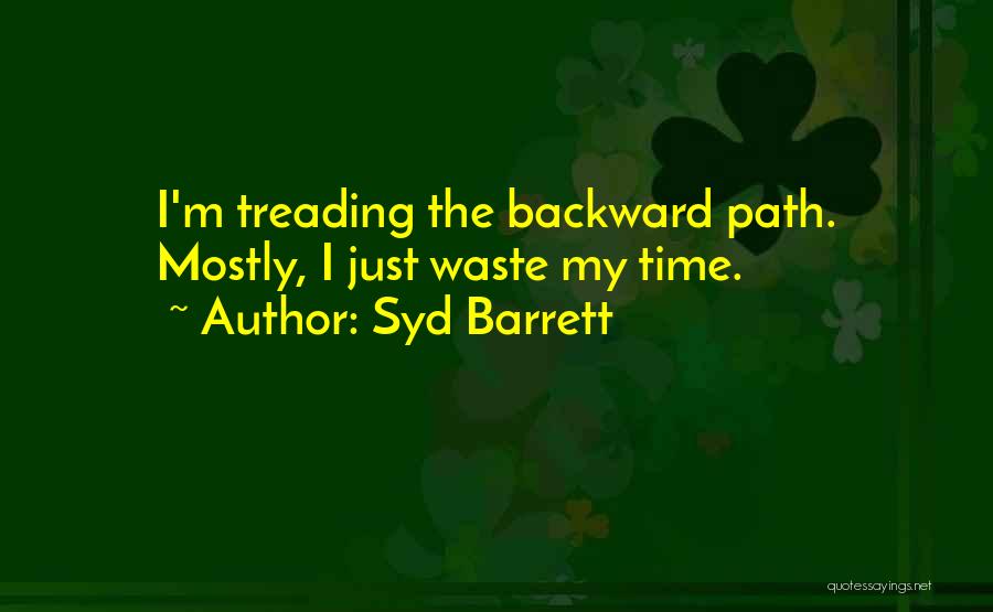 Waste My Time Quotes By Syd Barrett