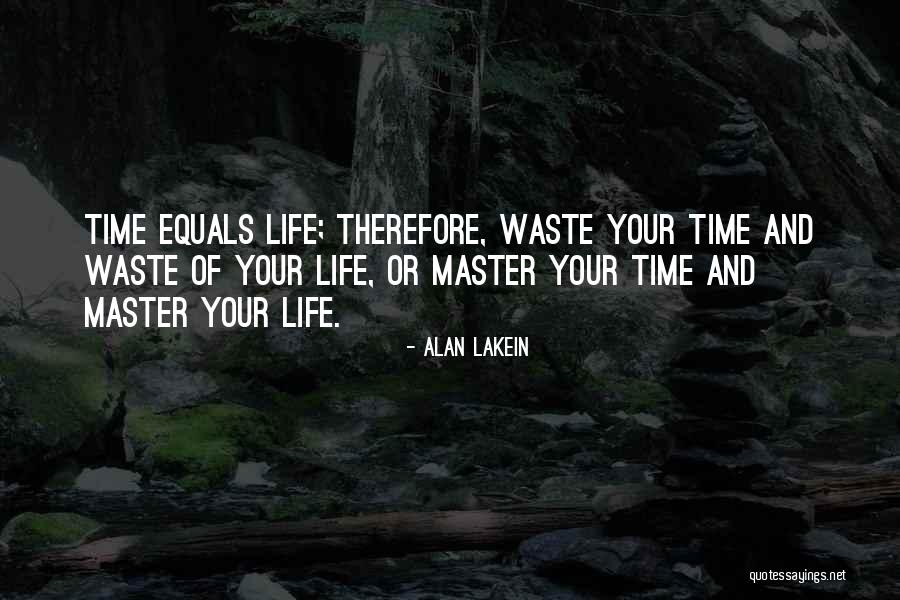 Waste Of Life Quotes By Alan Lakein