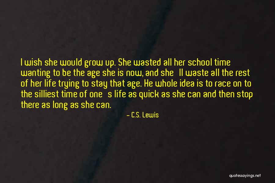 Waste Of Life Quotes By C.S. Lewis