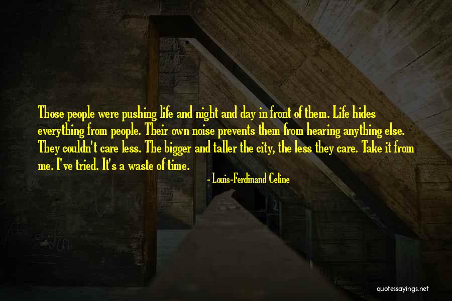 Waste Of Life Quotes By Louis-Ferdinand Celine