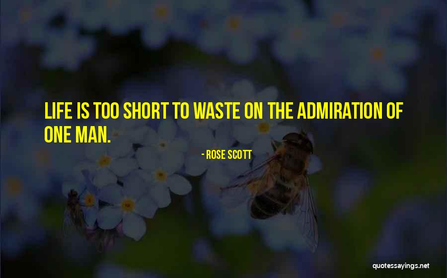 Waste Of Life Quotes By Rose Scott