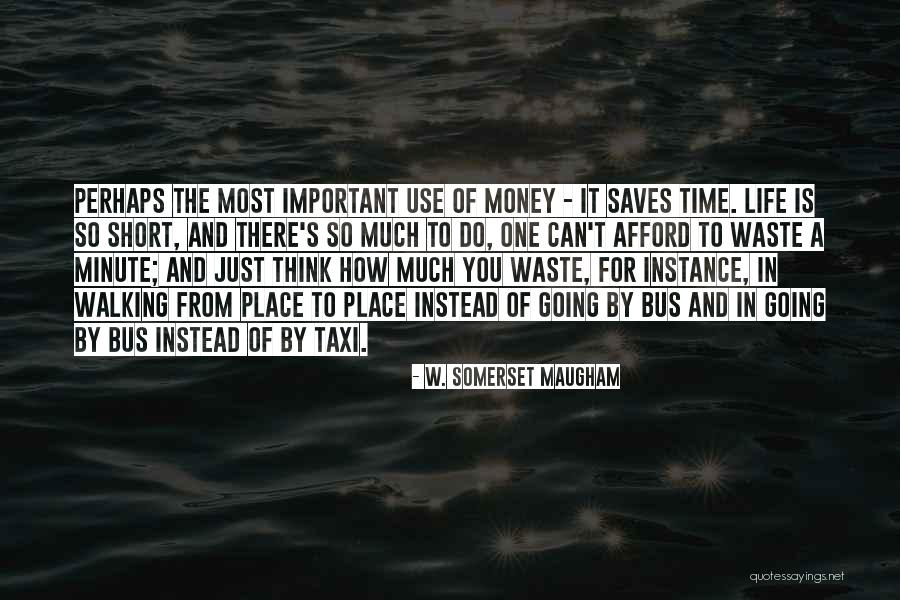 Waste Of Life Quotes By W. Somerset Maugham